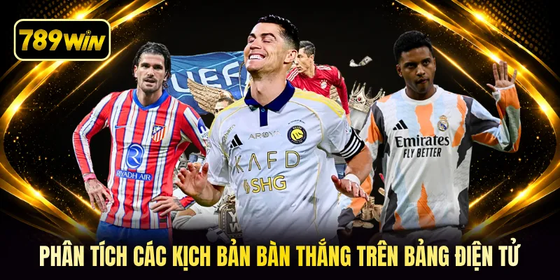 Phân tích các kịch bản bàn thắng trên bảng điện tử
